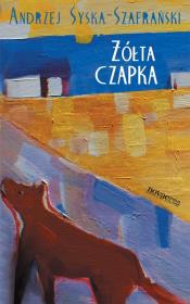 Żółta czapka. Autor: Syska-Szafrański Andrzej. Dadada.pl Okładka książki Żółta czapka