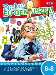 Okładka książki Zostań Eu-geniuszem. Gry i zadania logoczne 6-8