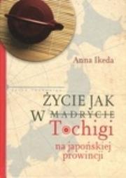 Życie jak w Tochigi. Autor: Anna Ikeda. Dadada.pl Okładka książki Życie jak w Tochigi