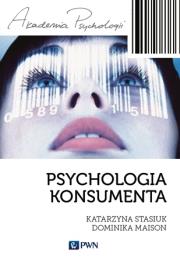 Akademia psychologii. Psychologia konsumenta PWN. Autor: Dominika Maison, Stasiuk Katarzyna. Dadada.pl Okładka książki Akademia psychologii. Psychologia konsumenta PWN