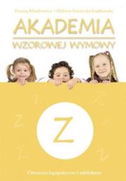 Akademia wzorowej wymowy Z. Autor: Danuta Klimkiewicz, Elżbieta Siennicka-Szadkowska. Dadada.pl Okładka książki Akademia wzorowej wymowy Z