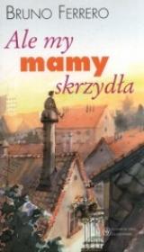 Ale my mamy skrzydła. Autor: Ferrero Bruno. Dadada.pl Okładka książki Ale my mamy skrzydła
