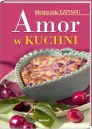 Amor w kuchni. Autor: Małgorzata Caprari. Dadada.pl Okładka książki Amor w kuchni