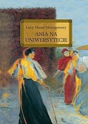 Ania na uniwersytecie (OT). Autor: Montgomery Lucy Maud. Dadada.pl Okładka książki Ania na uniwersytecie (OT)