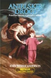 Anielskie Drogi. Prawdziwe Historie o Gościach z Niebios. Autor: Anderson Joan Wester. Dadada.pl Okładka książki Anielskie Drogi. Prawdziwe Historie o Gościach z Niebios