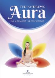 Aura. Jak ją zobaczyć i zinterpretować. Autor: Ted Andrews. Dadada.pl Okładka książki Aura. Jak ją zobaczyć i zinterpretować