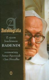 Autobiografia. Rozmowy z Joachimem Badenim WL. Autor: Sporniak Artur, Strzałka Jan, Joachim Badeni. Dadada.pl Okładka książki Autobiografia. Rozmowy z Joachimem Badenim WL