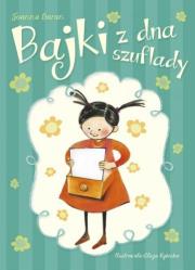 Bajki z dna szuflady. Autor: Joanna Baran. Dadada.pl Okładka książki Bajki z dna szuflady