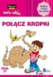 Okładka książki Bawię się i uczę. Mądry maluch. Połącz kropki 3+