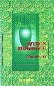Okładka książki Biblioteka Pisarzy Staropolskich. Tom 13. Szymon Zimorowic. Roksolanki to jest ruskie panny