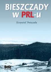 Bieszczady w PRL-u. Autor: Potaczała Krzysztof. Dadada.pl Okładka książki Bieszczady w PRL-u