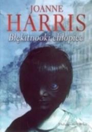 Błękitnooki chłopiec. Autor: Harris Joanne. Dadada.pl Okładka książki Błękitnooki chłopiec