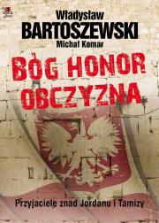 Bóg, honor, obczyzna. Przyjaciele znad Jordanu.... Autor: Władysław Bartoszewski, Komar Michał. Dadada.pl Okładka książki Bóg, honor, obczyzna. Przyjaciele znad Jordanu...