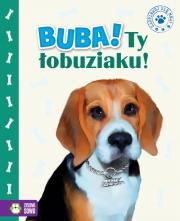 Buba, Ty łobuziaku!. Autor: redakcja Marzena Kwietniewska-Talarczyk. Dadada.pl Okładka książki Buba, Ty łobuziaku!