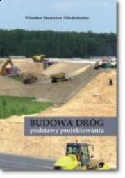 Budowa dróg – podstawy projektowania. Autor: Wiesław Stanisław MŁODOŻENIEC. Dadada.pl Okładka książki Budowa dróg – podstawy projektowania