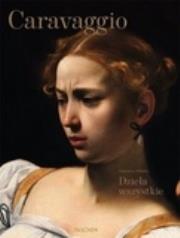 Caravaggio. Dzieła wszystkie. Autor: Sebastian Schutze. Dadada.pl Okładka książki Caravaggio. Dzieła wszystkie