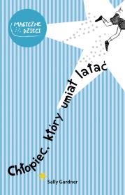 Chłopiec, który umiał latać. Autor: Sally Gardner. Dadada.pl Okładka książki Chłopiec, który umiał latać