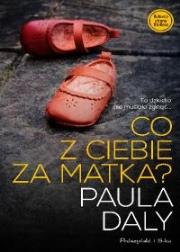 Co z ciebie za matka?. Autor: Daly Paula. Dadada.pl Okładka książki Co z ciebie za matka?