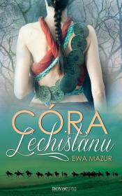 Córa Lechistanu. Autor: Ogrodzka-Mazur Ewa. Dadada.pl Okładka książki Córa Lechistanu