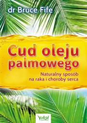 Cud oleju palmowego. Autor: Bruce Fife. Dadada.pl Okładka książki Cud oleju palmowego