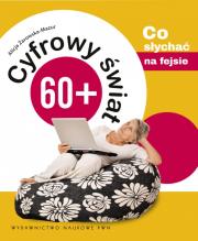Cyfrowy świat 60+ T.2 Co słychać na fejsie. Autor: Żarowska-Mazur Alicja. Dadada.pl Okładka książki Cyfrowy świat 60+ T.2 Co słychać na fejsie