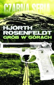 Czarna seria. Grób w górach. Autor: Michael Hjorth, Hans Rosenfeldt. Dadada.pl Okładka książki Czarna seria. Grób w górach