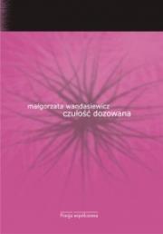 Czułość dozowana. Autor: Wandasiewicz Małgorzata. Dadada.pl Okładka książki Czułość dozowana
