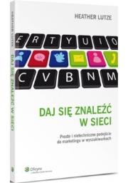 Daj się znaleźć w sieci. Autor: Lutze Heather. Dadada.pl Okładka książki Daj się znaleźć w sieci