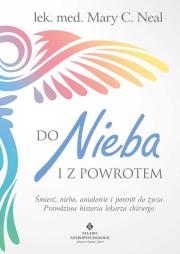 Do Nieba i z powrotem. Autor: Mary C. Neal. Dadada.pl Okładka książki Do Nieba i z powrotem