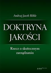 Doktryna jakości. Rzecz o skutecznym zarządzaniu. Autor: Blikle Andrzej Jacek. Dadada.pl Okładka książki Doktryna jakości. Rzecz o skutecznym zarządzaniu