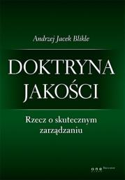 Doktryna jakości.Rzecz o skutecznym zarządzaniu tw. Autor: Blikle Andrzej Jacek. Dadada.pl Okładka książki Doktryna jakości.Rzecz o skutecznym zarządzaniu tw