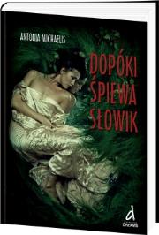 Dopóki śpiewa słowik. Autor: Michaelis Antonia. Dadada.pl Okładka książki Dopóki śpiewa słowik