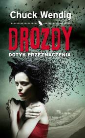 Drozdy. Dotyk przeznaczenia. Autor: Wendig Chuck. Dadada.pl Okładka książki Drozdy. Dotyk przeznaczenia
