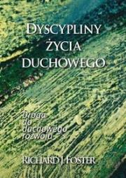 Dyscypliny życia duchowego. Autor: Foster Richard J.. Dadada.pl Okładka książki Dyscypliny życia duchowego