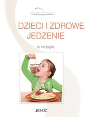 Dzieci i zdrowe jedzenie - to nie bajka. Autor: Ribezzi Francesca. Dadada.pl Okładka książki Dzieci i zdrowe jedzenie - to nie bajka