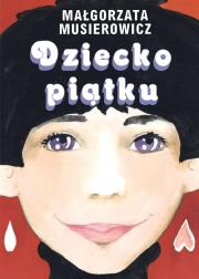 Dziecko Piątku. Autor: Małgorzata Musierowicz. Dadada.pl Okładka książki Dziecko Piątku