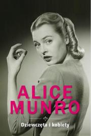Dziewczęta i kobiety. Autor: Alice Munro. Dadada.pl Okładka książki Dziewczęta i kobiety