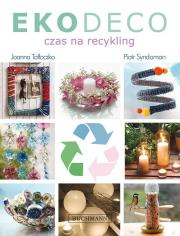 EKODECO. Czas na recykling. Autor: Joanna Tołłoczko, Piotr Syndoman. Dadada.pl Okładka książki EKODECO. Czas na recykling