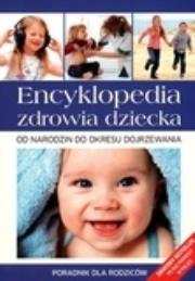 Encyklopedia zdrowia dziecka. Od narodzin do okresu dojrzewania. Autor: praca zbiorowa. Dadada.pl Okładka książki Encyklopedia zdrowia dziecka. Od narodzin do okresu dojrzewania