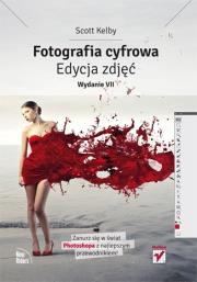 Fotografia cyfrowa. Edycja zdjęć Wyd. VII. Autor: Scott Kelby. Dadada.pl Okładka książki Fotografia cyfrowa. Edycja zdjęć Wyd. VII
