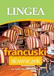 Francuski słowniczek Lingea. Autor: Opracowanie zbiorowe. Dadada.pl Okładka książki Francuski słowniczek Lingea