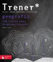 Geografia. Trener. Jak czytać mapy, diagramy, rys.. Autor: Cisoń Paweł. Dadada.pl Okładka książki Geografia. Trener. Jak czytać mapy, diagramy, rys.