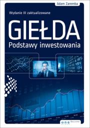 Giełda. Podstawy Inwestowania. Autor: Zaremba Adam. Dadada.pl Okładka książki Giełda. Podstawy Inwestowania