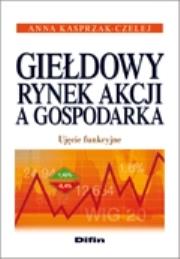 Okładka książki Giełdowy rynek akcji a gospodarka