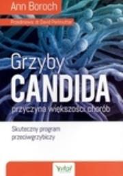 Grzyby Candida. Przyczyna większości chorób. Autor: Ann Boroch. Dadada.pl Okładka książki Grzyby Candida. Przyczyna większości chorób