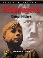 Hitlerjugend. Dzieci Hitlera RM. Autor: Kater Michael H.. Dadada.pl Okładka książki Hitlerjugend. Dzieci Hitlera RM