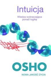 Intuicja. Wiedza wykraczająca poza logikę. Autor: Osho. Dadada.pl Okładka książki Intuicja. Wiedza wykraczająca poza logikę