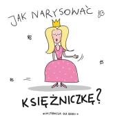 Jak narysować księżniczkę?. Autor: Pietruszka i Murzyn. Dadada.pl Okładka książki Jak narysować księżniczkę?