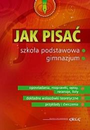 Jak pisać? Poradnik. szkoła podstawowa, gimnazjum. Autor: Pomianowska Zofia, Zagnińska Maria. Dadada.pl Okładka książki Jak pisać? Poradnik. szkoła podstawowa, gimnazjum