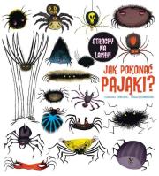 Jak pokonać pająki?. Autor: Catherine Leblanc, Garrigue Rolland. Dadada.pl Okładka książki Jak pokonać pająki?